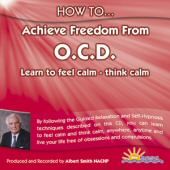 How to Achieve Freedom From OCD - Albert Smith